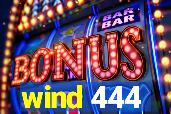 wind 444